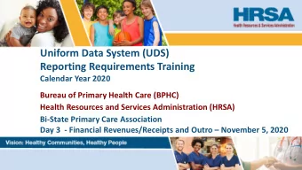 Uniform Data System (UDS)  Reporting Requirements Training  Calendar Year 2020  Bureau of Primary