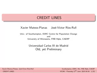 CREDIT LINES  Xavier Mateos-Planas  Jos  e-V  ctor R  os-Rull  Univ. of Southampton, ESRC