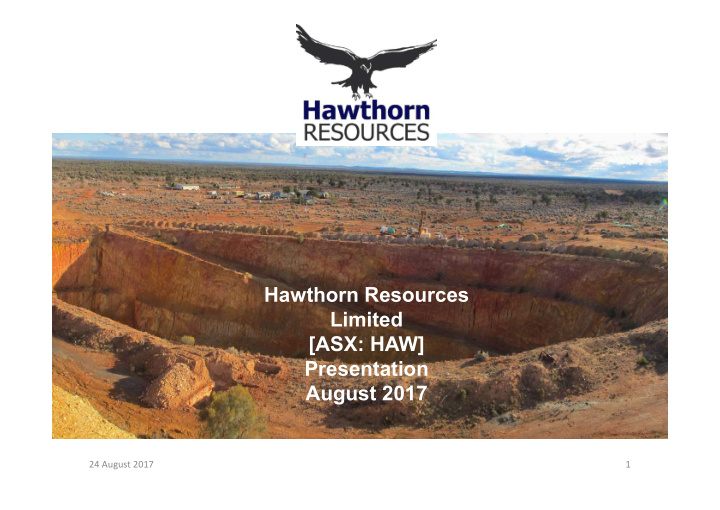 hawthorn resources limited asx haw presentation august