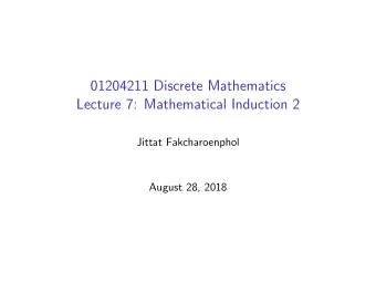 01204211 Discrete Mathematics  Lecture 7: Mathematical Induction 2  Jittat Fakcharoenphol  August