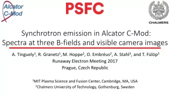 Spectra at three B-fields and visible camera images A. Tinguely 1 , R. Granetz 1 , M. Hoppe 2 , O.