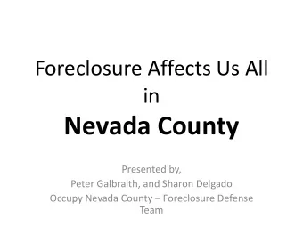 Nevada County  d C Presented by,  y, Peter Galbraith, and Sharon Delgado Occupy Nevada County