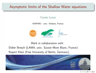 Asymptotic limits of the Shallow Water equations  Carine Lucas  MAPMO - univ. Orl  eans, France