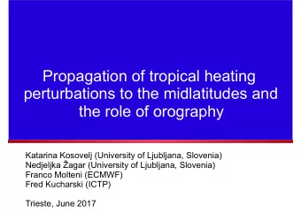 Propagation of tropical heating  perturbations to the midlatitudes and  the role of orography