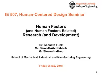 IE 507, Human-Centered Design Seminar  Human Factors  (and Human Factors-Related)  Research (and