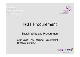 RBT Procurement  Sustainability and Procurement  Brian Leigh  RBT Head of Procurement  10