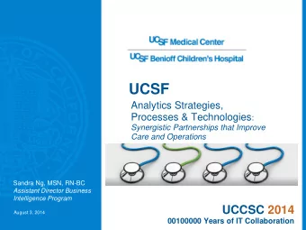UCSF  Analytics Strategies, Processes &amp; Technologies :  Synergistic Partnerships that Improve