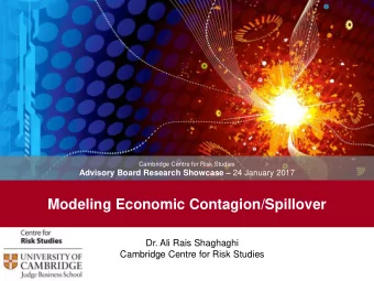 Modeling Economic Contagion/Spillover  Dr. Ali Rais Shaghaghi  Cambridge Centre for Risk Studies
