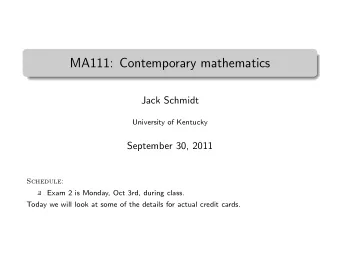 MA111: Contemporary mathematics  .  Jack Schmidt  University of Kentucky  September 30, 2011