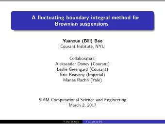 A fluctuating boundary integral method for  Brownian suspensions  Yuanxun (Bill) Bao  Courant