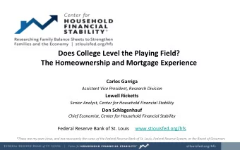 Does College Level the Playing Field?  The Homeownership and Mortgage Experience  Carlos Garriga