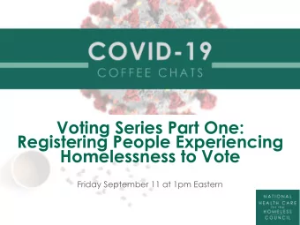 Voting Series Part One:  Registering People Experiencing  Homelessness to Vote  Friday September 11