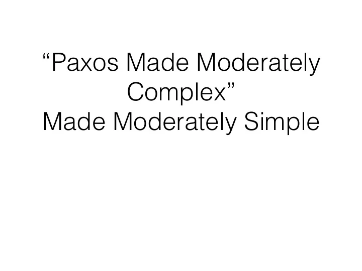 paxos made moderately complex made moderately simple