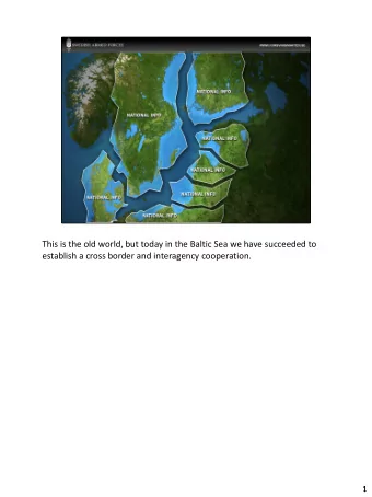 This is the old world, but today in the Baltic Sea we have succeeded to establish a cross border