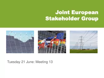 Joint E  oint Eur  uropean  opean  Stak  Stakeholder Gr  eholder Group  oup  Tuesday 21 June: