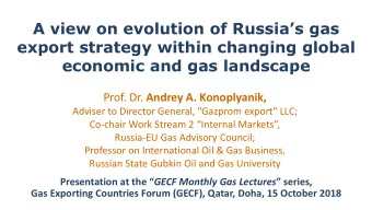 export strategy within changing global  economic and gas landscape Prof. Dr. Andrey A. Konoplyanik,