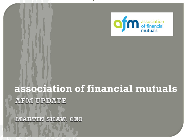 association of financial mutuals 53 member companies 20
