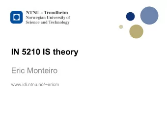 IN 5210 IS theory  Eric Monteiro  www.idi.ntnu.no/~ericm  Background  2  3  Technological