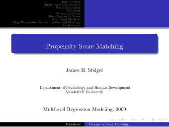 Propensity Score Matching  James H. Steiger  Department of Psychology and Human Development