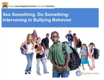 See Something. Do Something:  Intervening in Bullying Behavior  What Is Bullying?  A problem