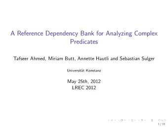 A Reference Dependency Bank for Analyzing Complex  Predicates  Tafseer Ahmed, Miriam Butt, Annette