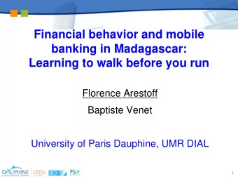 Financial behavior and mobile  banking in Madagascar:  Learning to walk before you run  Florence