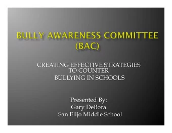 CREATING EFFECTIVE STRATEGIES  TO COUNTER  BULLYING IN SCHOOLS  Presented By:  Gary DeBora  San