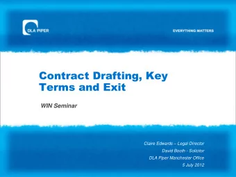Terms and Exit  WIN Seminar Claire Edwards  Legal Director  David Booth - Solicitor  DLA Piper