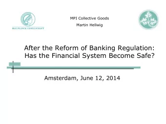 After the Reform of Banking Regulation:  Has the Financial System Become Safe?  Amsterdam, June 12,