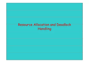 Resource Allocation and Deadlock  Resource Allocation and Deadlock  Handling  Conditions for