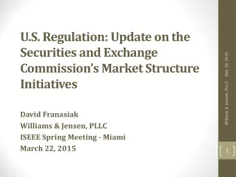 U.S. Regulation: Update on the  Securities and Exchange  Mar. 22, 2015  Commissions Market
