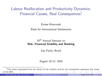 Labour Reallocation and Productivity Dynamics: Financial Causes, Real Consequences 1  Enisse