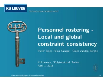 Personnel rostering -  Local and global  constraint consistency Pieter Smet, Fabio Salassa  ,