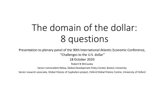 The domain of the dollar:  8 questions  Presentation to plenary panel of the 90th International