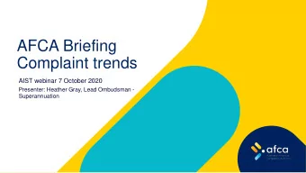 AFCA Briefing  Complaint trends  AIST webinar 7 October 2020  Presenter: Heather Gray, Lead