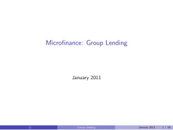 Micronance: Group Lending  January 2011  ()  Group lending  January 2011  1 / 18  Micronance