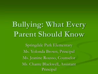 Bullying: What Every  Parent Should Know  Springdale Park Elementary  Ms. Yolonda Brown, Principal