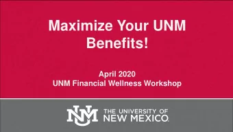 Maximize Your UNM  Benefits!  April 2020  UNM Financial Wellness Workshop  Brought to you by  UNM