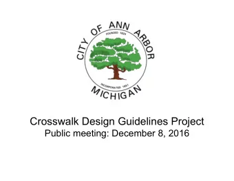 Crosswalk Design Guidelines Project  Public meeting: December 8, 2016  Agenda  Welcome and