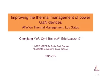 Improving the thermal management of power  GaN devices  ATW on Thermal Management, Los Gatos