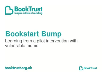 Bookstart Bump  Learning from a pilot intervention with  vulnerable mums Todays session