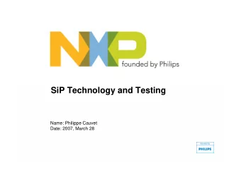 SiP Technology and Testing  Name: Philippe Cauvet  Date: 2007, March 28  Outline  Definition