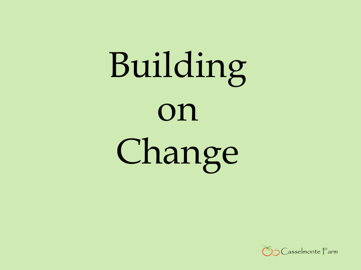 building on change