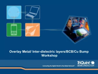 Overlay Metal/ Inter-dielectric layers/BCB/Cu Bump  Workshop  Contributors  Contributions