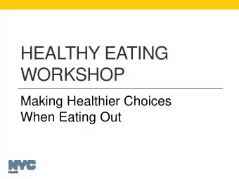 HEALTHY EATING  WORKSHOP  Making Healthier Choices  When Eating Out  Agenda  Review challenges
