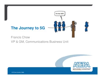 The Journey to 5G  Francis Chow  VP &amp; GM, Communications Business Unit  Standards and Key