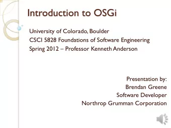 Introduction to OSGi  University of Colorado, Boulder  CSCI 5828 Foundations of Software