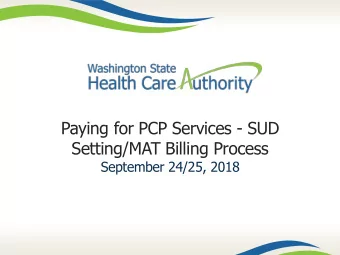 Setting/MAT Billing Process  September 24/25, 2018  Terms  OBOT- Office based opioid treatment