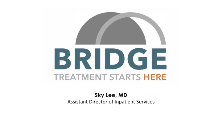 sky lee md assistant director of inpa0ent services this