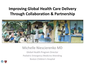Improving Global Health Care Delivery  Through Collaboration &amp; Partnership  Michelle